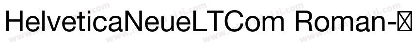 HelveticaNeueLTCom Roman字体转换